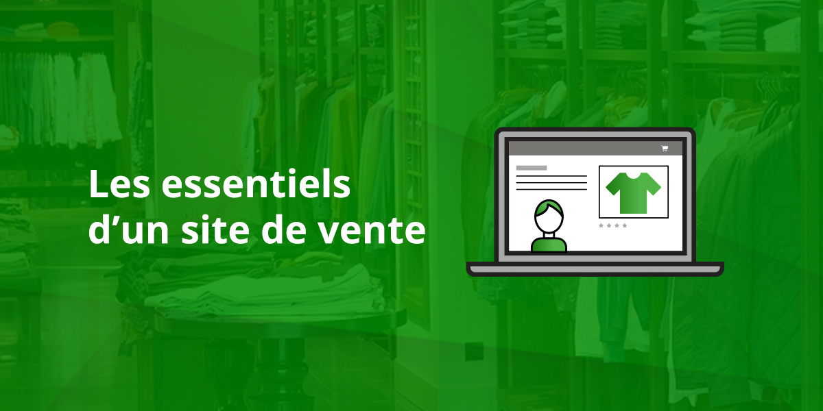 Essentiels d'un site de vente
