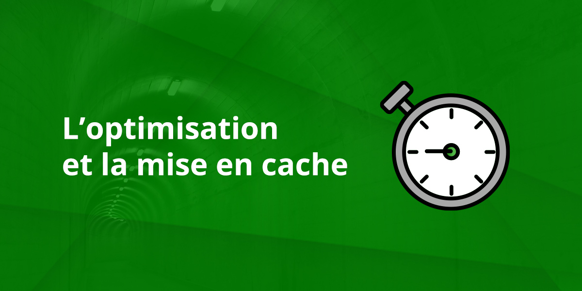 optimisation et mise en cache