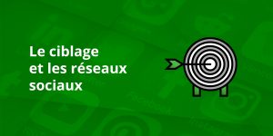 Ciblage et réseaux sociaux