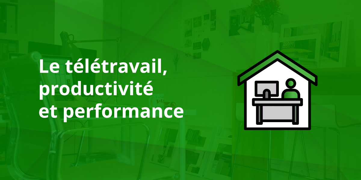 Le télétravail productivité et performance