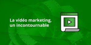 La vidéo marketing, un incontournable