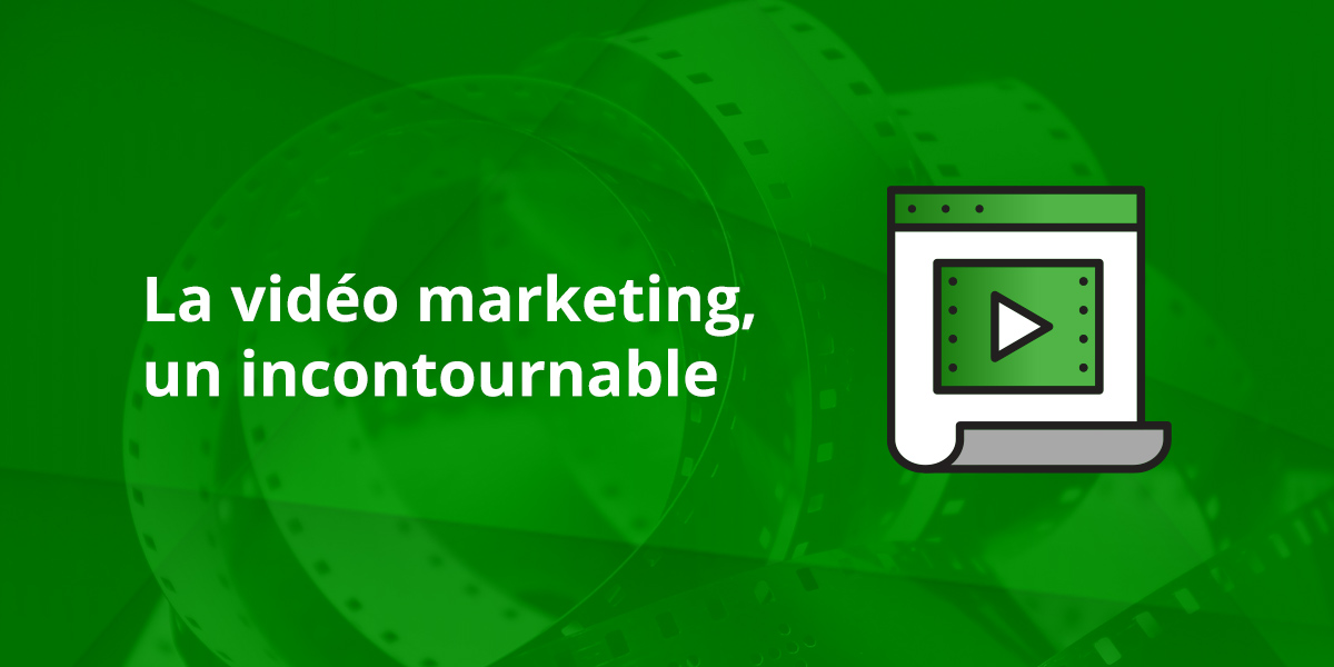 La vidéo marketing, un incontournable